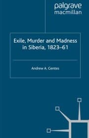 Cover von Exile, Murder and Madness in Siberia, 1823-61