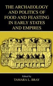 Cover von The Archaeology and Politics of Food and Feasting in Early States and Empires