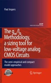 Cover von The gm/ID Methodology, a sizing tool for low-voltage analog CMOS Circuits