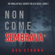 Cover von Non come sembrava (Un thriller dell'Agente FBI Ilse Beck-Libro 2)