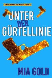 Cover von Unter der Gürtellinie (Ein Holly Hands Cozy Mystery - Band 3)