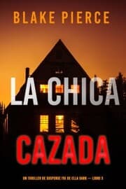 Cover von La chica cazada (Un thriller de suspense FBI de Ella Dark - Libro 3)
