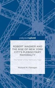 Cover von Robert Wagner and the Rise of New York Citys Plebiscitary Mayoralty: The Tamer of the Tammany Tiger