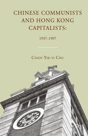 Cover von Chinese Communists and Hong Kong Capitalists: 1937-1997