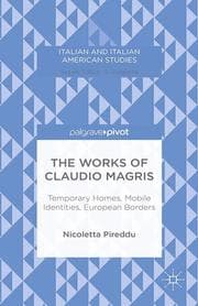 Cover von The Works of Claudio Magris: Temporary Homes, Mobile Identities, European Borders