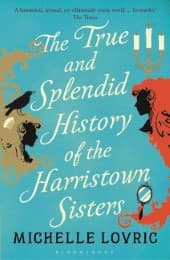 Cover von The True and Splendid History of the Harristown Sisters