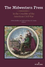 Cover von The Midwestern Press in the Crucible of the American Civil War