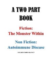 Cover von A TWO PART BOOK - Fiction: The Monster Within & Non Fiction: Autoimmune Disease