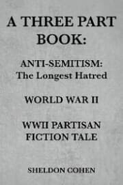 Cover von A THREE PART BOOK: Anti-Semitism:The Longest Hatred / World War II / WWII Partisan Fiction Tale