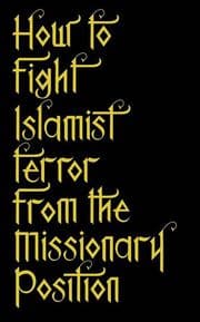 Cover von How to Fight Islamist Terror from the Missionary Position