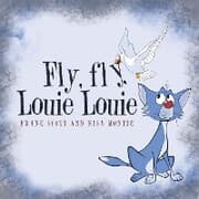 Cover von Fly, Fly, Louie Louie
