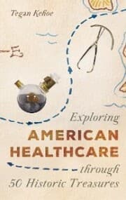 Cover von Exploring American Healthcare through 50 Historic Treasures