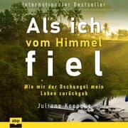 Cover von Als ich vom Himmel fiel. Wie mir der Dschungel mein Leben zurückgab