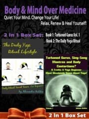 Cover von Body & Mind Over Medicine: Quiet Your Mind. Change Your Life! Relax, Renew & Heal Yourself! - 2 In 1 Box Set: 2 In 1 Box Set: Book 1: Daily Yoga Ritual + Book 2