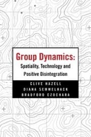 Cover von Group Dynamics: Spatiality, Technology and Positive Disintegration