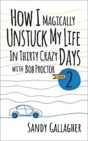 Cover von How I Magically Unstuck My Life in Thirty Crazy Days with Bob Proctor Book 2