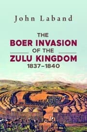 Cover von The Boer Invasion of The Zulu Kingdom 1837-1840