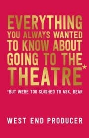 Cover von Everything You Always Wanted to Know About Going to the Theatre (But Were Too Sloshed to Ask, Dear)