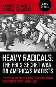 Cover von Heavy Radicals - The FBI's Secret War on America's Maoists