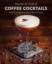 Cover von The Art & Craft of Coffee Cocktails