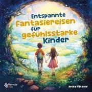 Cover von Entspannte Fantasiereisen für gefühlsstarke Kinder