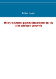 Cover von Théorie des temps grammaticaux fondée sur les traits pertinents temporels