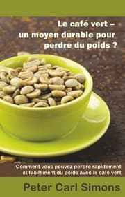 Cover von Le café vert - un moyen durable pour perdre du poids?