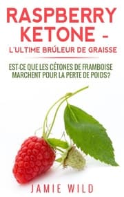 Cover von Raspberry Ketone - l'Ultime Brûleur de Graisse