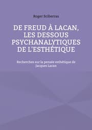 Cover von De Freud à Lacan, les dessous psychanalytiques de l'esthétique