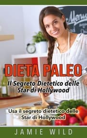 Cover von Dieta Paleo - Il Segreto Dietetico delle Star di Hollywood