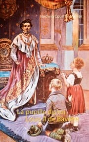 Cover von La pupille du roi Louis II de Bavière