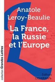 Cover von La France, la Russie et l'Europe (grands caractères)