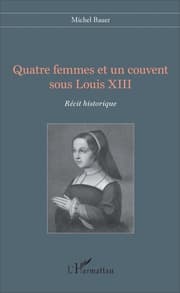 Cover von Quatre femmes et un couvent sous Louis XIII