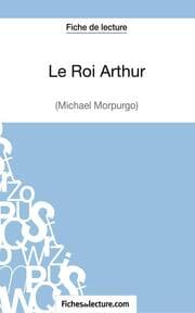 Cover von Le Roi Arthur de Michael Morpurgo (Fiche de lecture)