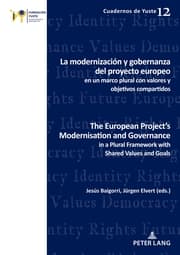 Cover von La modernización y gobernanza del proyecto europeo en un marco plural con valores y objetivos compartidos The European Projects Modernisation and Governance in a Plural Framework with Shared Values and Goals