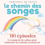 Cover von Le Chemin des Songes - 110 épisodes