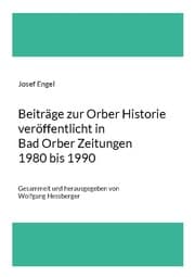 Cover von Beiträge zur Orber Historie veröffentlicht in Bad Orber Zeitungen 1980 bis 1990