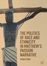 Cover von The Politics of Race and Ethnicity in Matthew's Passion Narrative