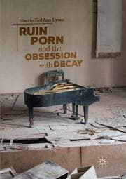 Cover von Ruin Porn and the Obsession with Decay