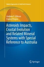 Cover von Asteroids Impacts, Crustal Evolution and Related Mineral Systems with Special Reference to Australia