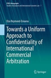 Cover von Towards a Uniform Approach to Confidentiality of International Commercial Arbitration