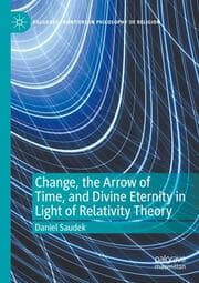 Cover von Change, the Arrow of Time, and Divine Eternity in Light of Relativity Theory