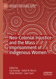 Cover von Neo-Colonial Injustice and the Mass Imprisonment of Indigenous Women