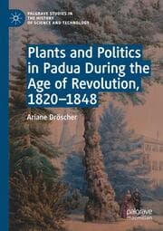 Cover von Plants and Politics in Padua During the Age of Revolution, 1820-1848