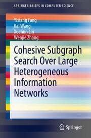 Cover von Cohesive Subgraph Search Over Large Heterogeneous Information Networks