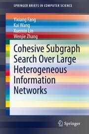 Cover von Cohesive Subgraph Search Over Large Heterogeneous Information Networks