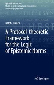 Cover von A Protocol-theoretic Framework for the Logic of Epistemic Norms