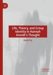 Cover von Life, Theory, and Group Identity in Hannah Arendt's Thought