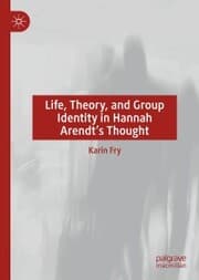 Cover von Life, Theory, and Group Identity in Hannah Arendt's Thought