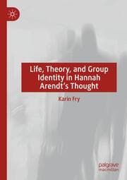 Cover von Life, Theory, and Group Identity in Hannah Arendt's Thought